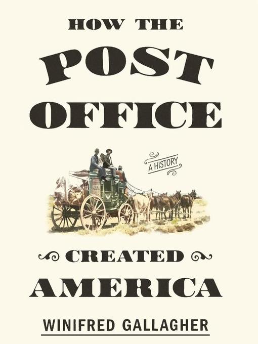 Title details for How the Post Office Created America by Winifred Gallagher - Wait list